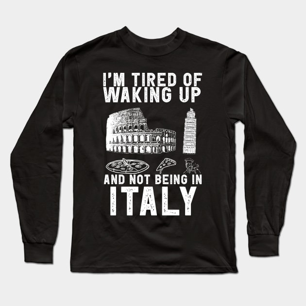 Italy travel saying for Italian Culture and Italy Fans Long Sleeve T-Shirt by Shirtttee